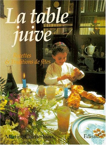 La table juive. Vol. 1. Traditions des fêtes de l'année juive, coutumes et recettes Books
