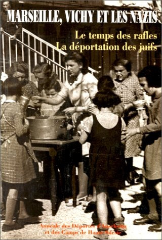 Marseille, Vichy et les nazis : le temps des rafles, la déportation des juifs French history