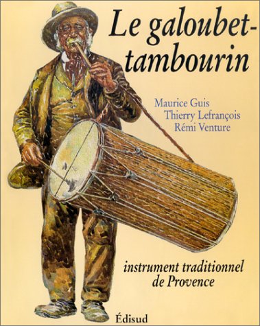 Le Galoubet-Tambourin. Instrument Traditionnel De Provence book