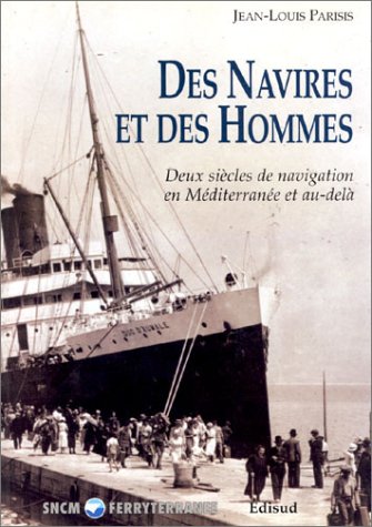 Des Navires Et Des Hommes. Deux Siecles De Navigation En Mediterranee Et Au-Dela Books