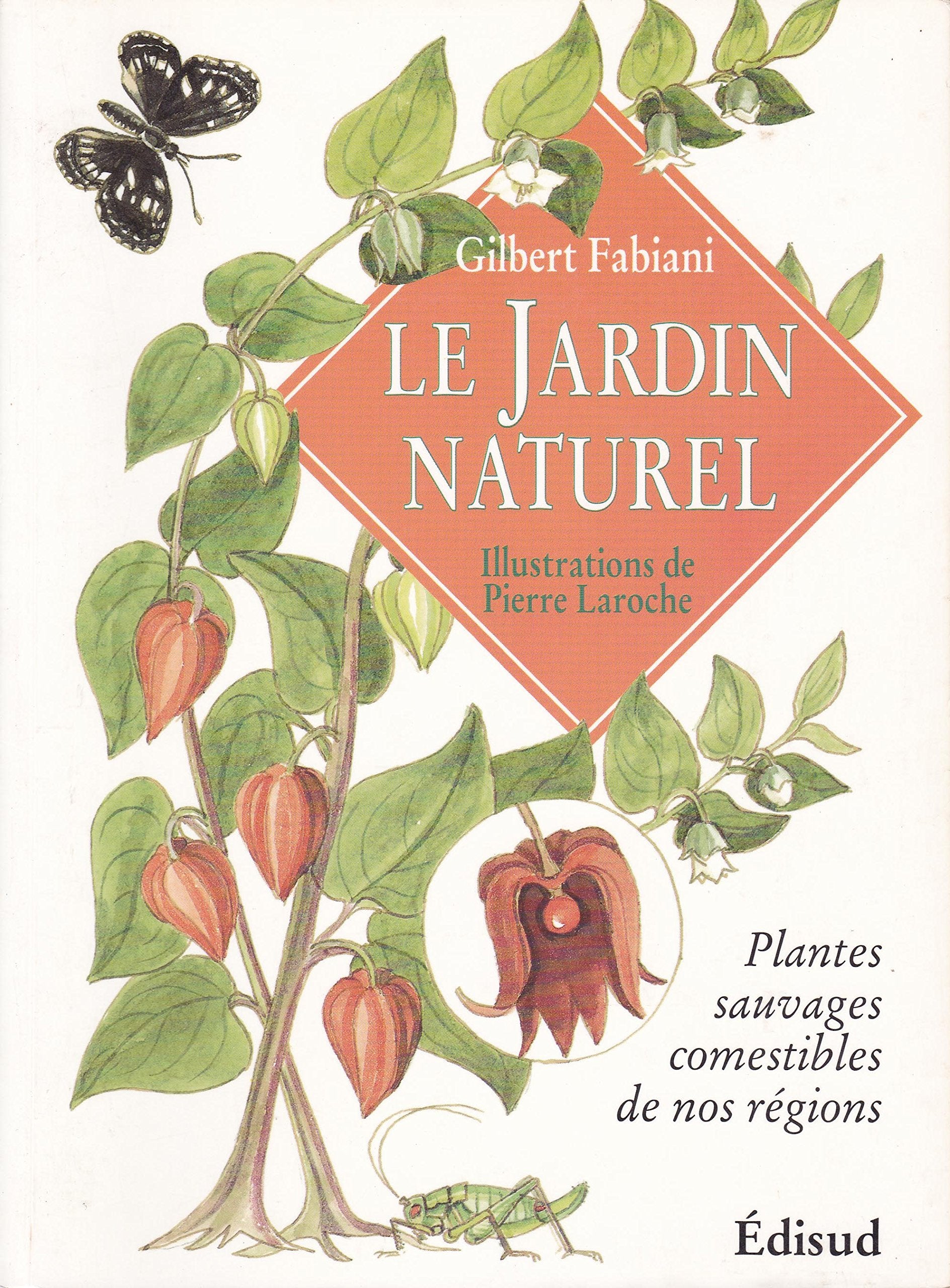 Le jardin naturel: Plantes sauvages comestibles de nos régions Books