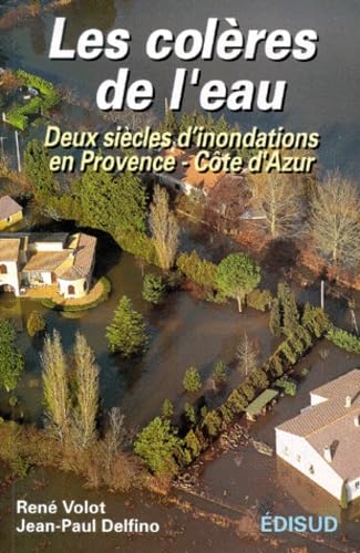 Les Coleres De L'Eau. Deux Siecles D'Inondations En Provence-Cote D'Azur Books