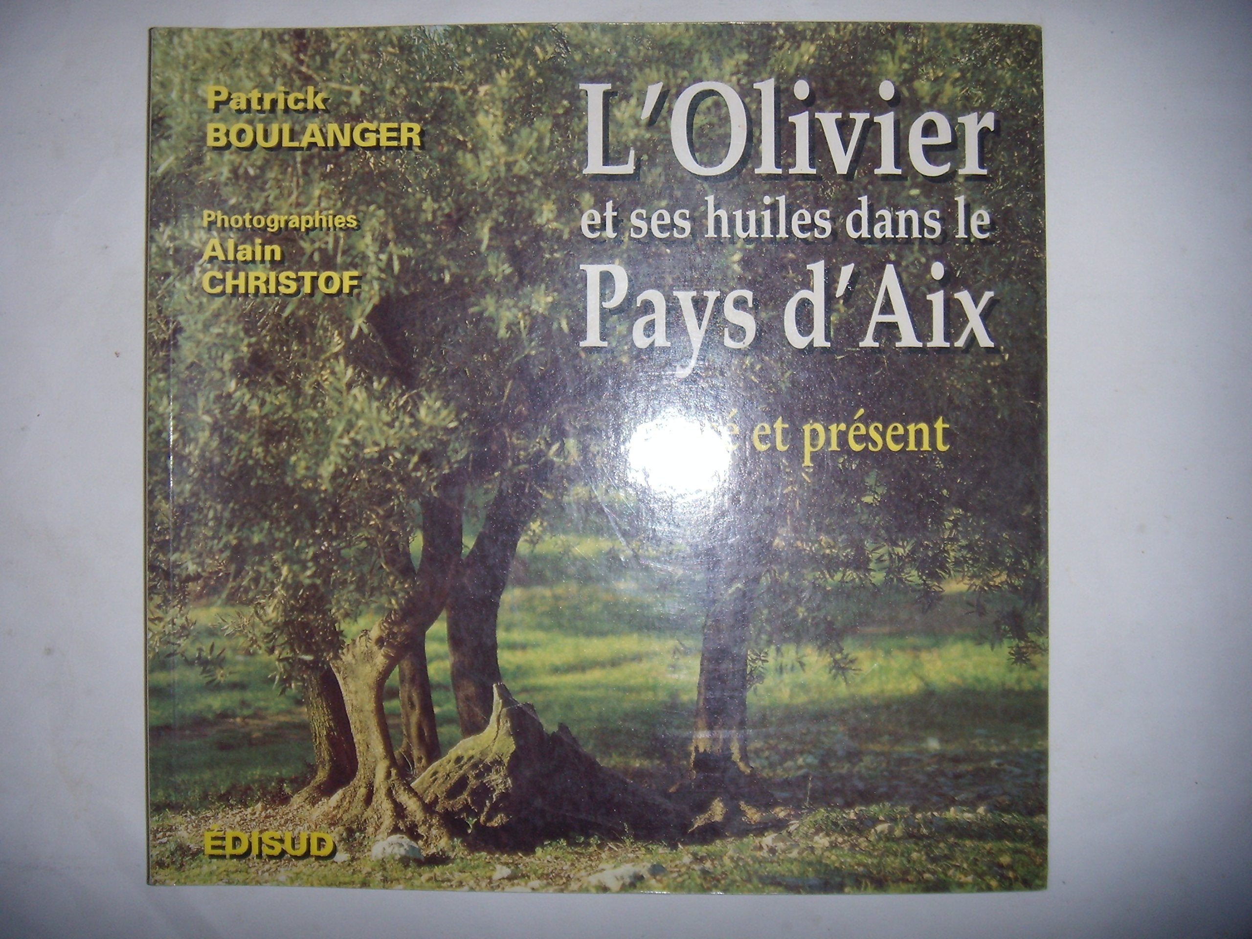L'olivier et ses huiles dans le pays d'Aix : passé et présent Books
