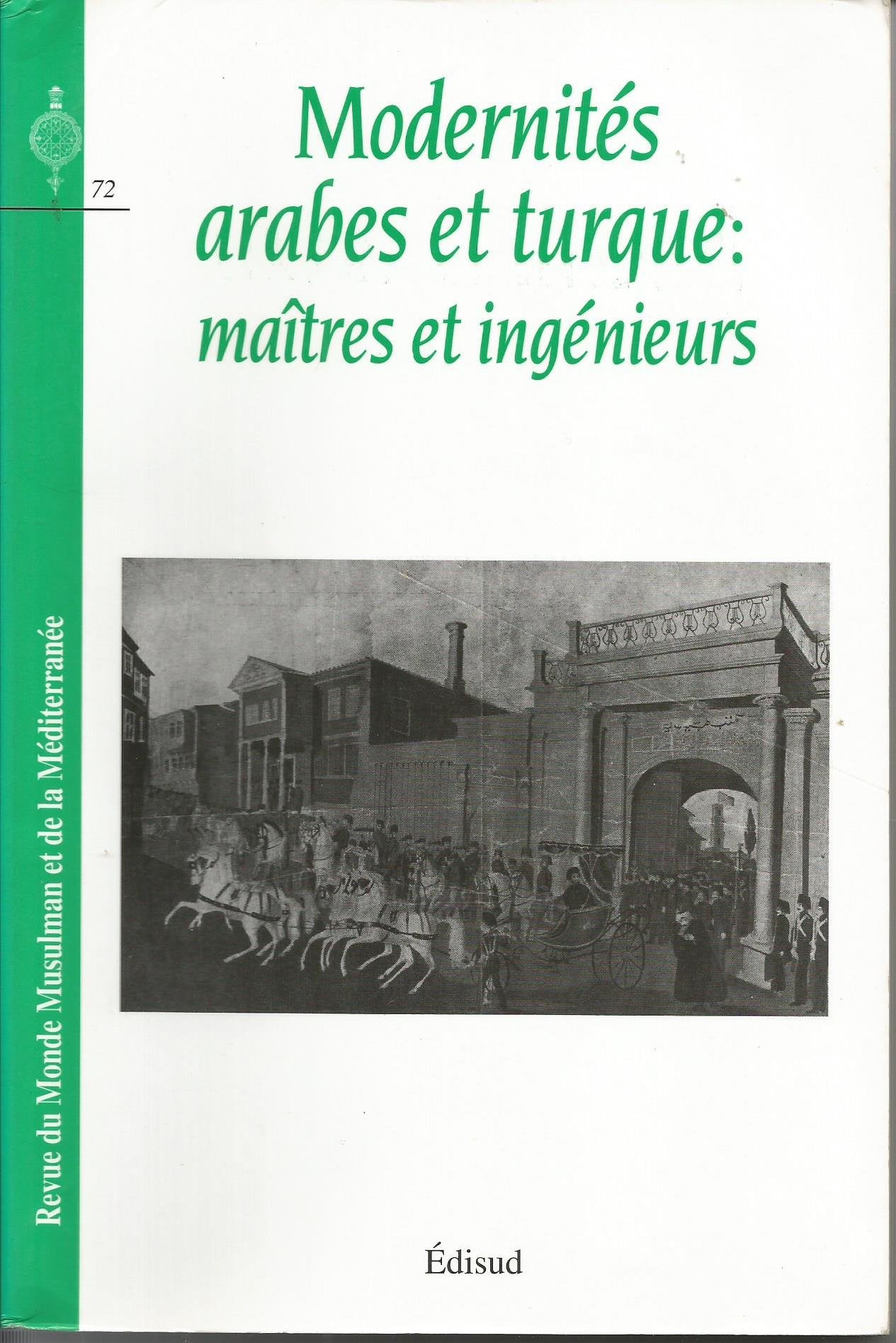 Revue des mondes musulmans et de la Méditerranée, n° 72. Modernités arabes et turques : maîtres et ingénieurs Books
