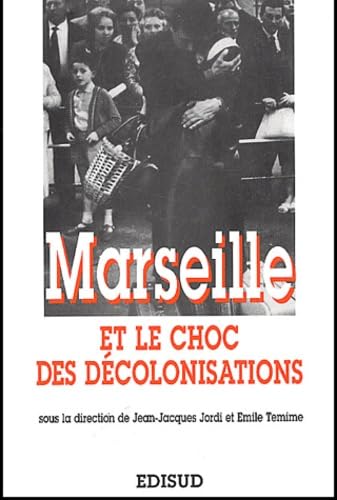 Marseille et le choc des décolonisations.: Les rapatriements 1954-1964 book