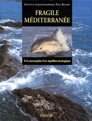 Fragile Mediterranee. A La Reconquete D'Un Equilibre Ecologique book
