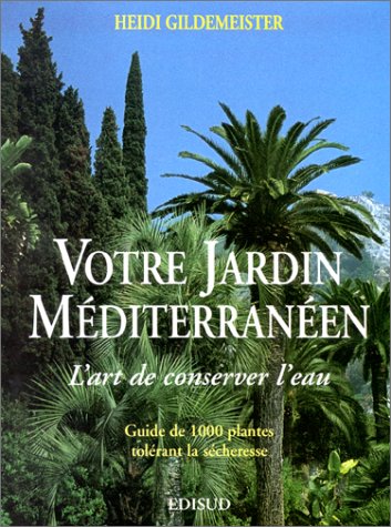 Votre jardin méditerranéen: L'art de conserver l'eau Books