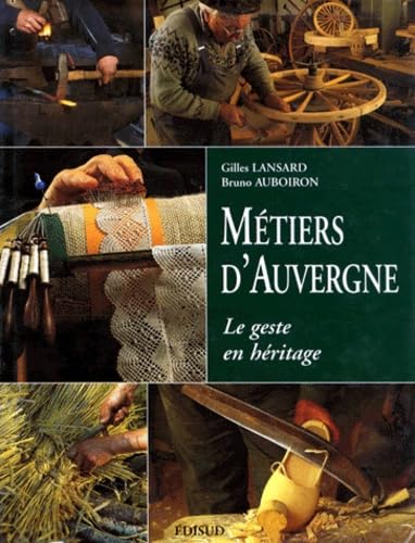 Metiers D'Auvergne. Le Geste En Heritage book
