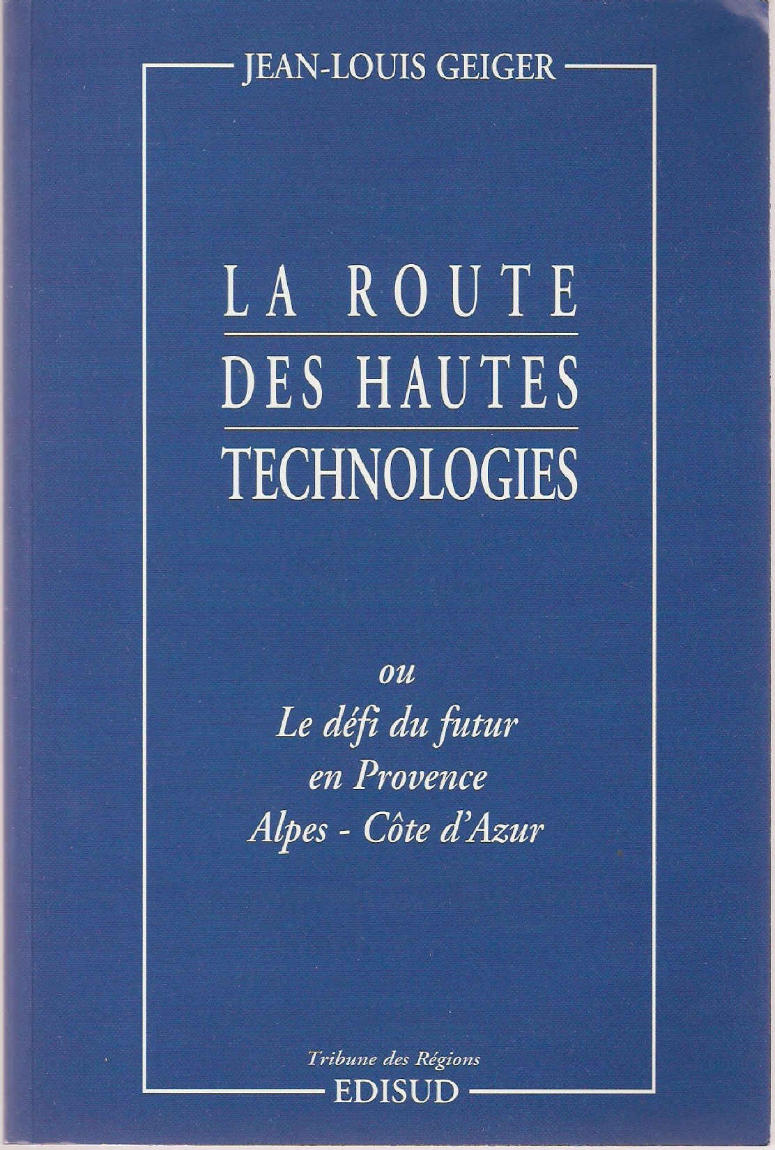La Route Des Hautes Technologies, Ou Le Defi Du Futur En Provence-Alpes-Cote-D'Azur book