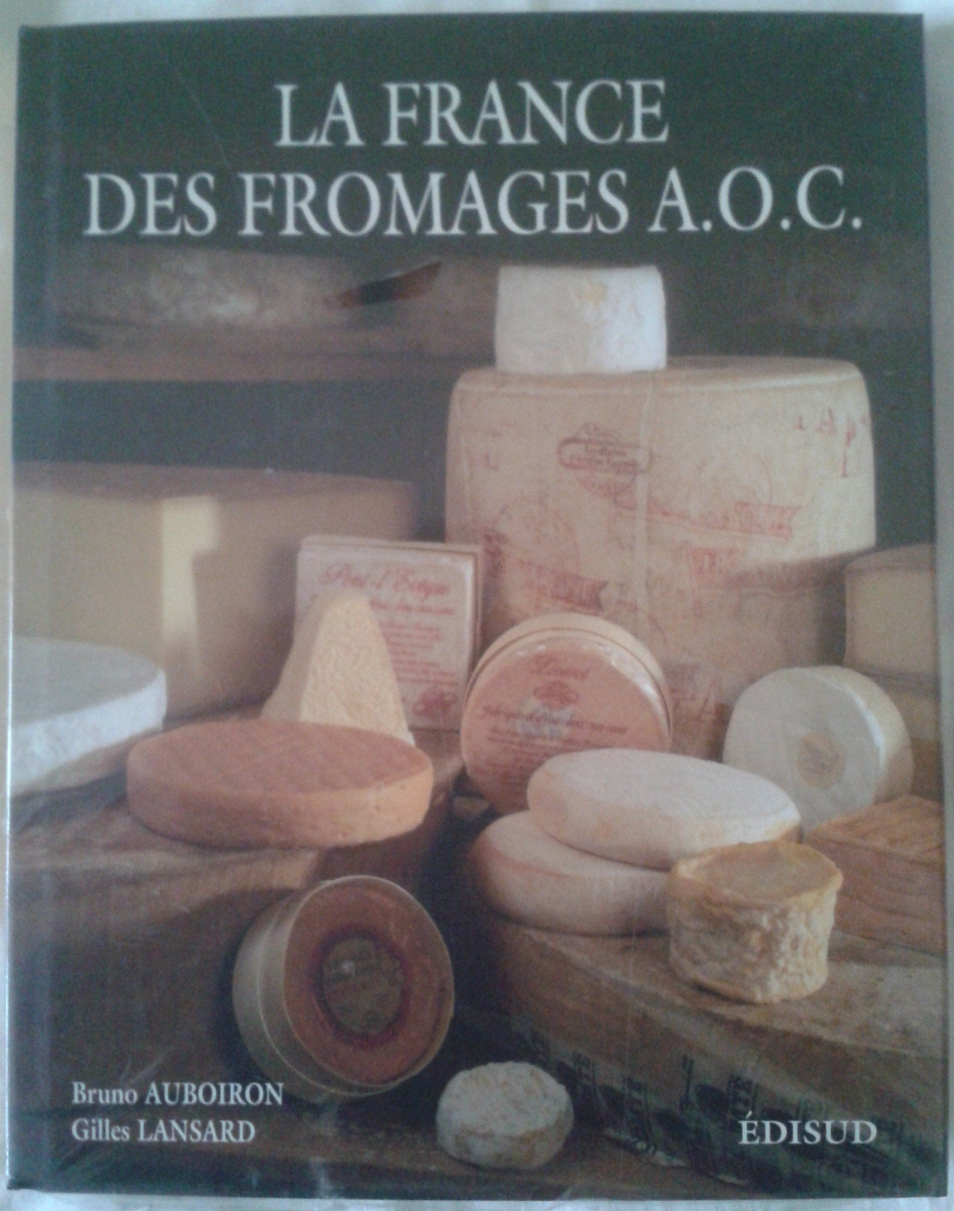 La France des fromages AOC: Le goût et le respect de la tradition book
