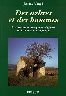 Des arbres et des hommes : architecture et marqueurs végétaux en Provence et Languedoc Books