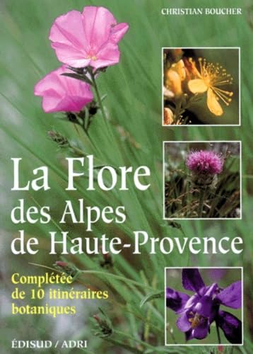 La Flore Des Alpes De Haute Provence. Completee De 10 Itineraires Botaniques Books