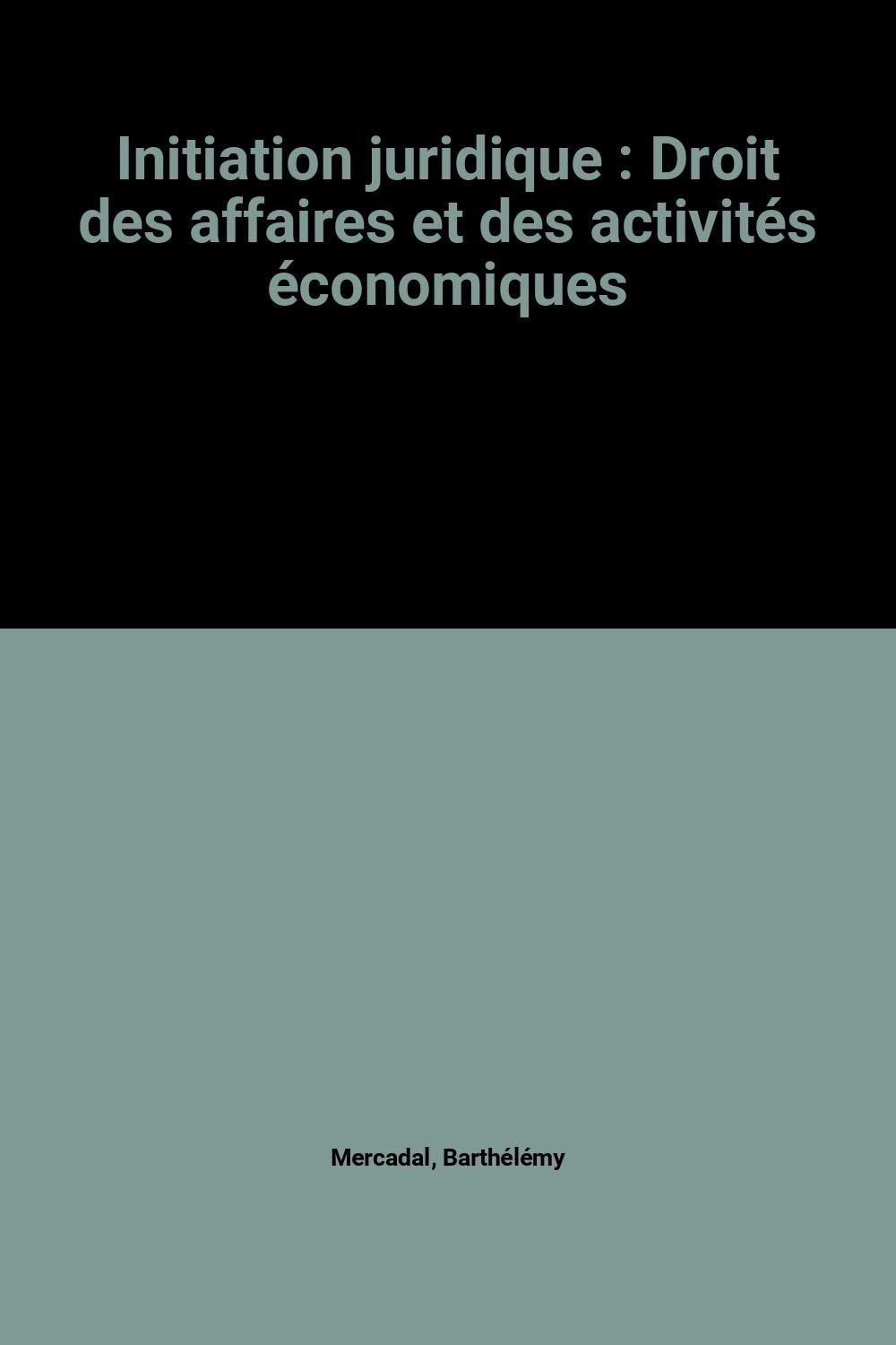 Initiation juridique : Droit des affaires et des activités économiques book