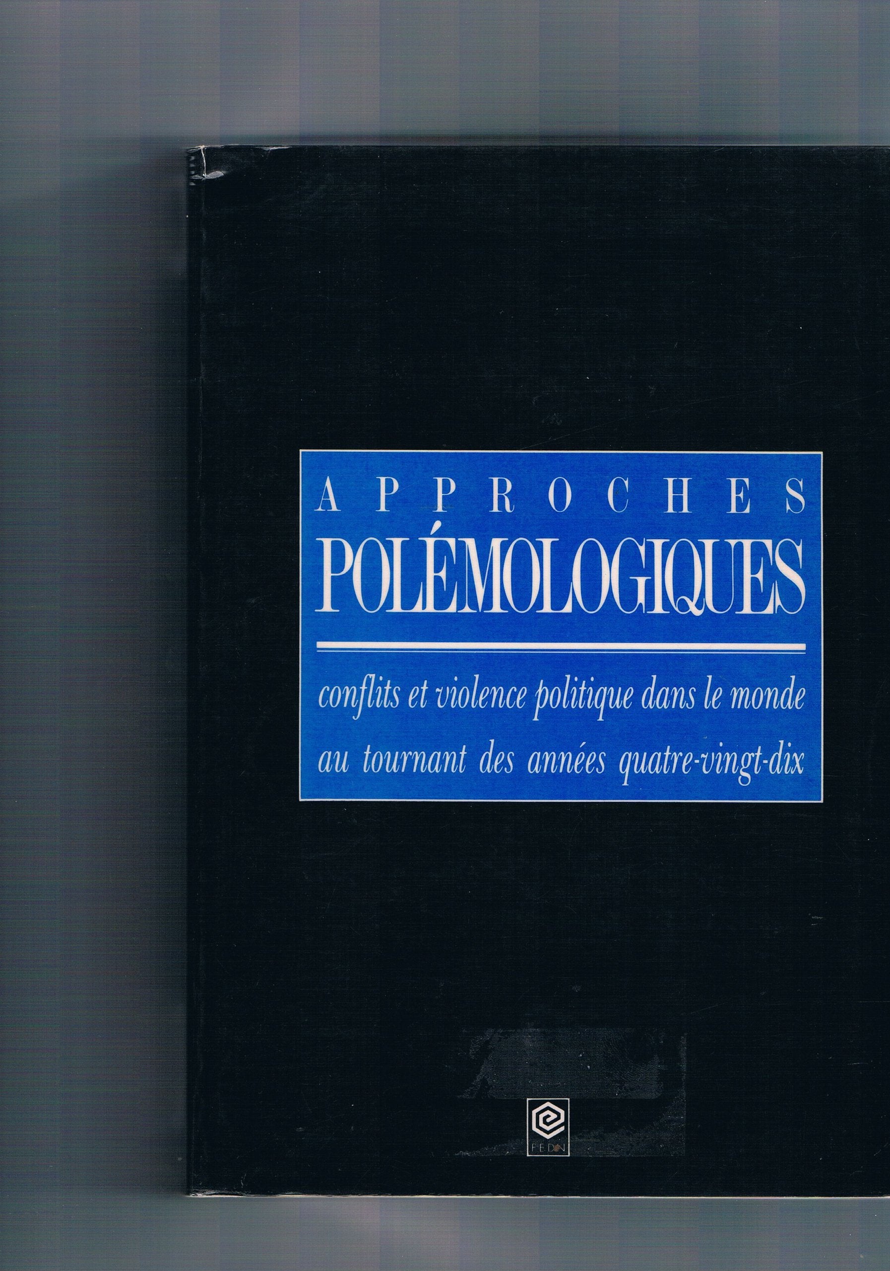 Approches polémologiques: Conflits et violence politique dans le monde au tournant des années quatre-vingt-dix book