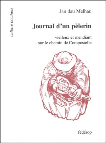 JOURNAL D'UN PÈLERIN VIELLEUX ET MENDIANT SUR LE CHEMIN DE COMPOSTELLE Contemporary literature