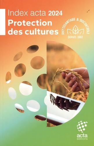 Tout savoir sur la protection des cultures: 60ème édition de l'Index acta book