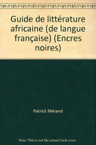 Guide de litterature africaine (de langue francaise) (Collection Encres noires) (French Edition) Books