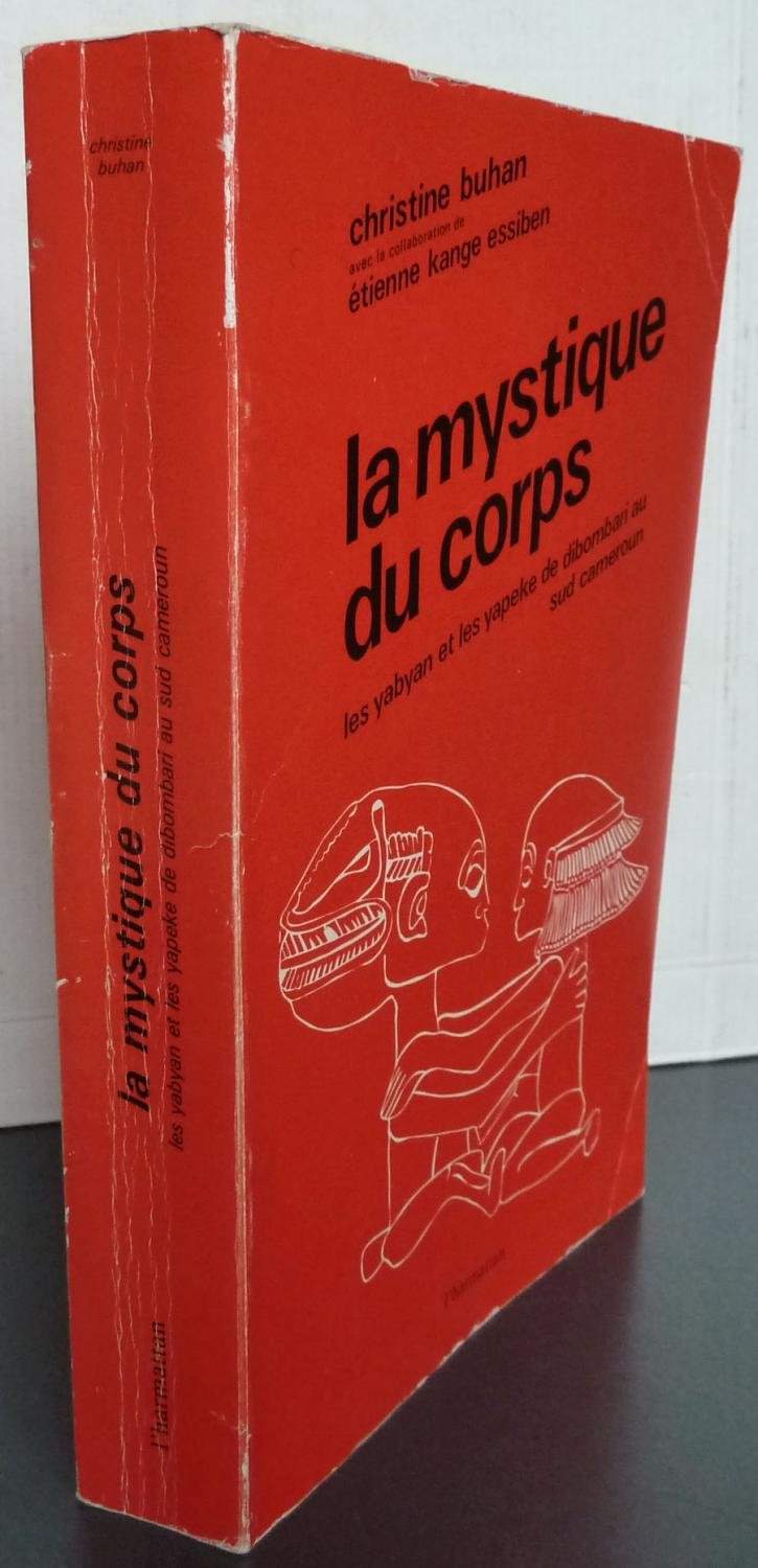 La Mystique du corps : Jalons pour une anthropologie du corps, les Yabyan et les Yapeke, Bakoko, Elog-Mpoo ou Yamban-Ngee, de Dibombari au Sud-Cameroun book