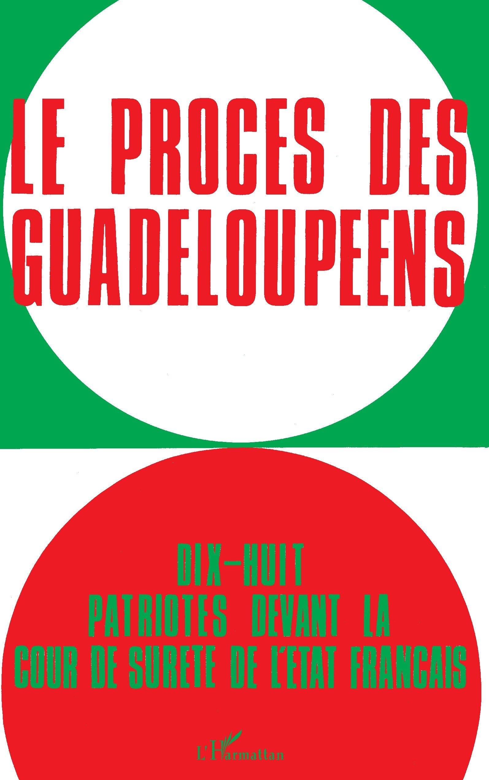 Le Procès des Guadeloupéens : 18 patriotes devant la Cour de Sûreté de l'Etat français (19 février - 1er mars 1968) book
