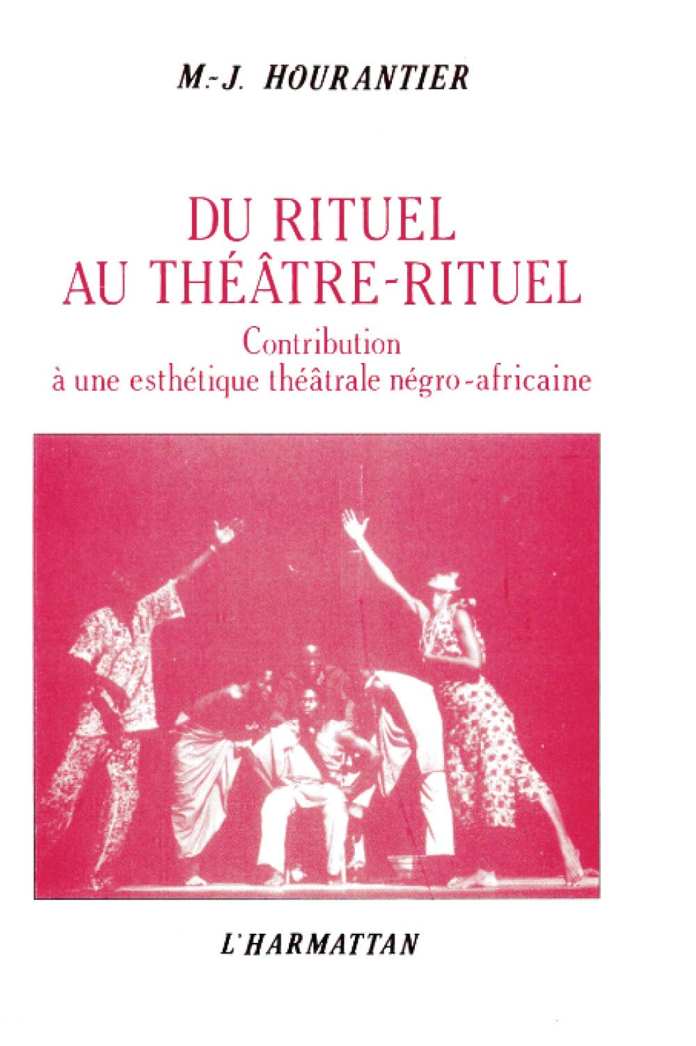 Du rituel au théâtre rituel : Contribution à une esthétique négro-africaine Contemporary literature