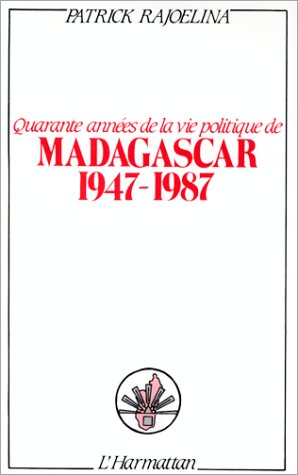Quarante années de la vie politique à Madagascar 1947-1987 book