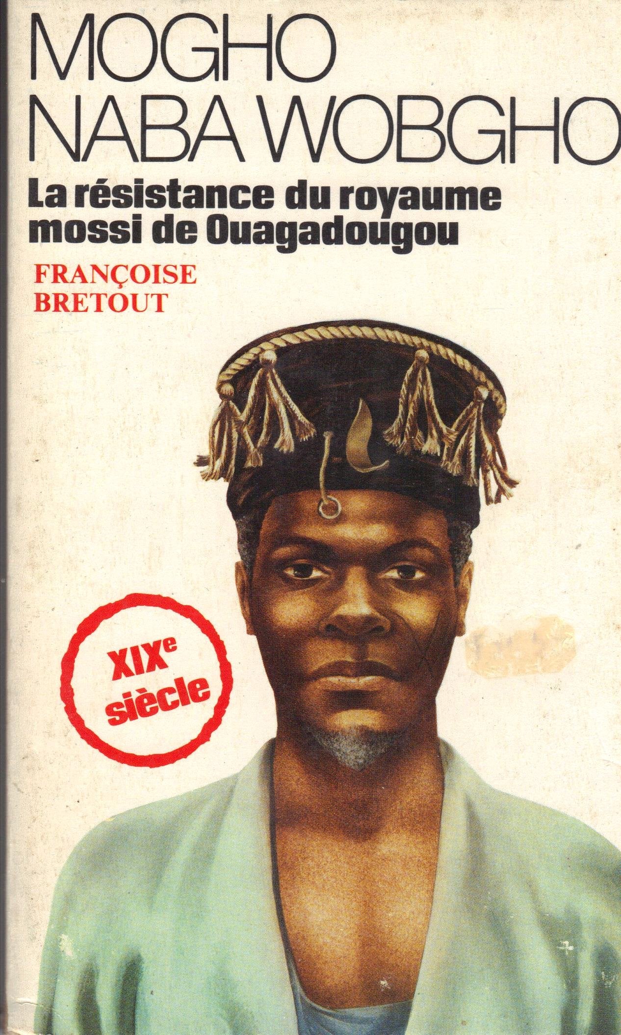 Mogho nabawobgho : la resistance du royaume mossi de ouagadougou book
