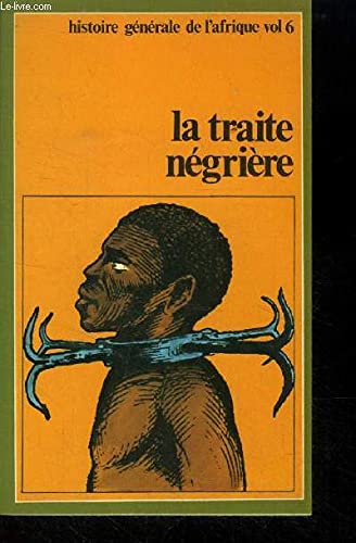 La traite negriere: L'Afrique brisee (Histoire generale de l'Afrique) (French Edition) Books