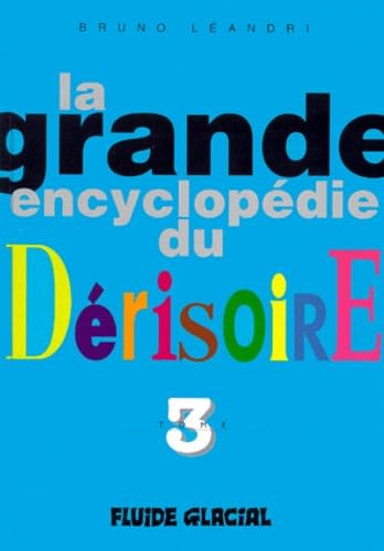 La grande encyclopédie du dérisoire: Tome 3 Books