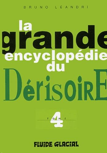La grande encyclopédie du dérisoire: Tome 4 Books