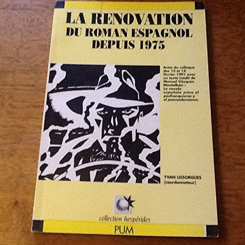 La Rénovation du roman espagnol depuis 1975 : actes du colloque des 13 et 14 février 1991 book