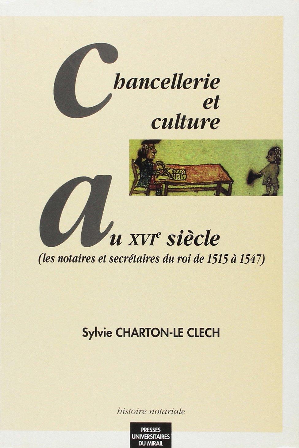 Chancellerie et culture au XVIe siècle : les notaires et secrétaires du roi de 1515 à 1547 book