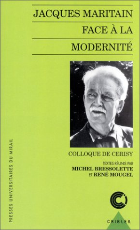 Jacques maritain face à la modernite colloquede cerisy book