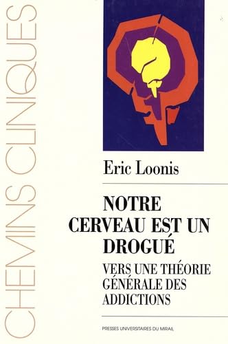 Notre cerveau est un drogué : vers une théorie générale des addictions Medicine