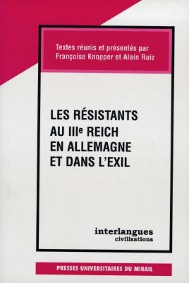 Les résistants au IIIe Reich en Allemagne et dans l'exil Books