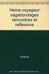 Heine voyageur vagabondages rencontres et reflexions book