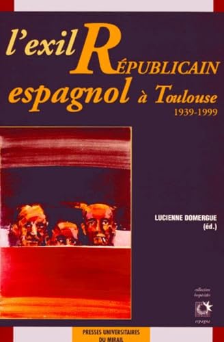 L'exil républicain espagnol à Toulouse : 1939-1999 book