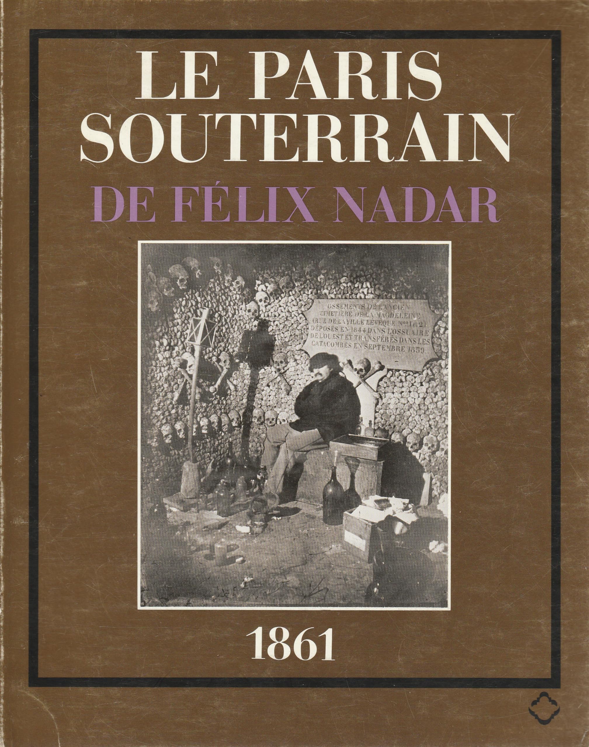 Le Paris souterrain, de Félix Nadar, 1861 : des os et des eaux Books