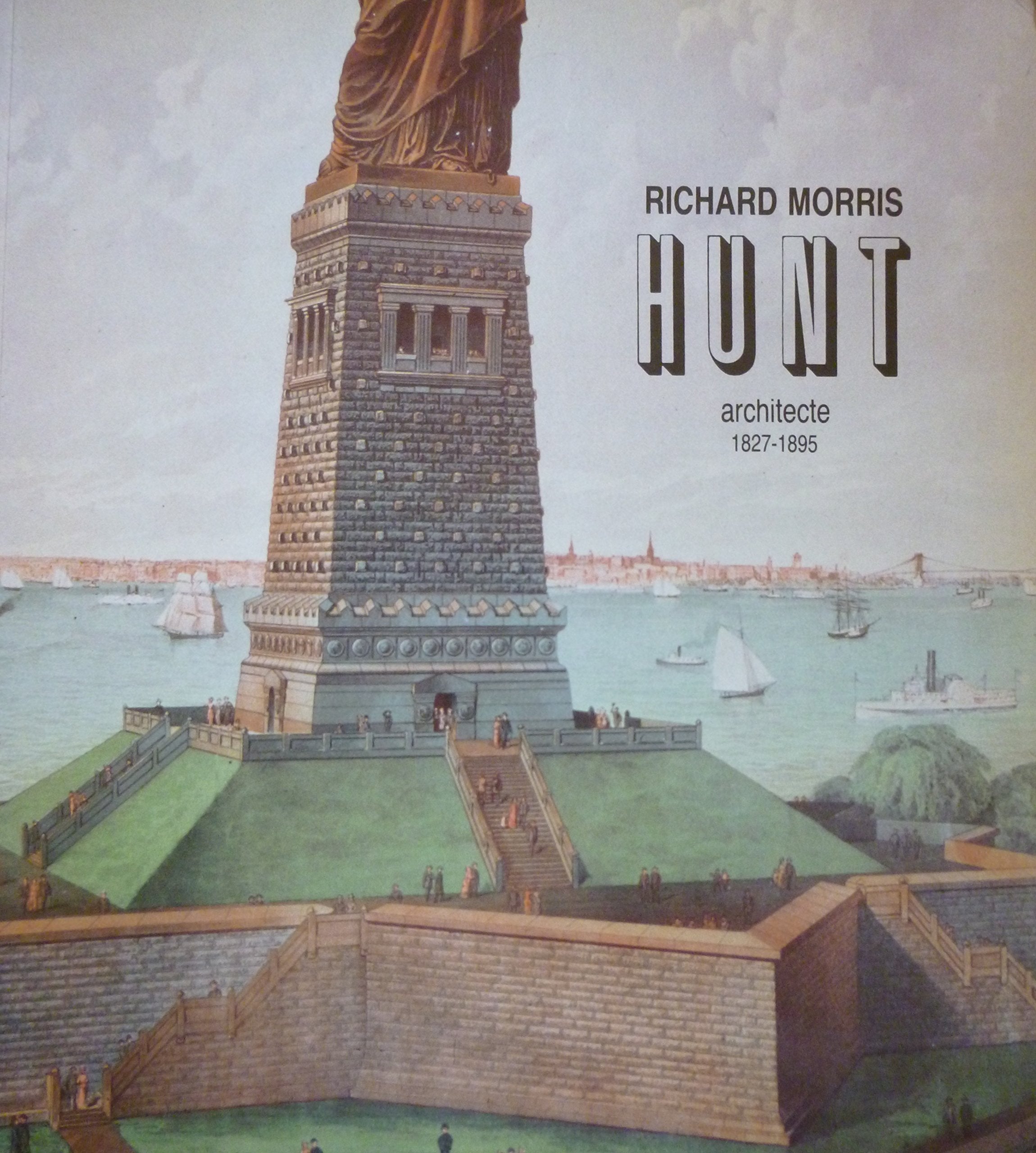 Richard Morris Hunt : architecte, 1827-1895 : la tradition française en Amérique Books