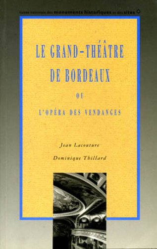 Le Grand-Théâtre de Bordeaux ou L'opéra des vendanges Books