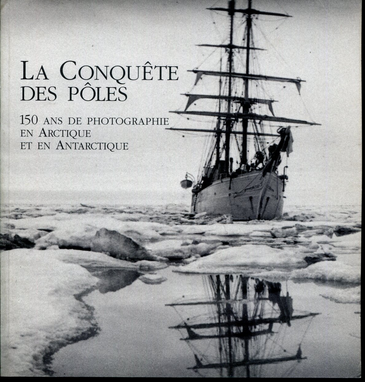 La conquete des poles, 150 ans de photographie en arctique et en antarctique Books