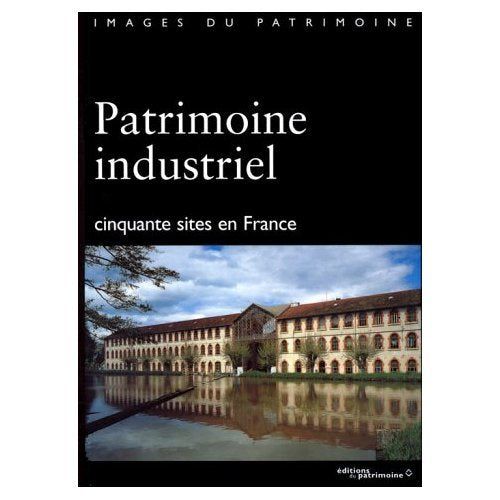Patrimoine industriel: 50 sites en France Books
