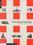 Patrimoine Hospitalier. Un Parcours A Travers L'Europe Books