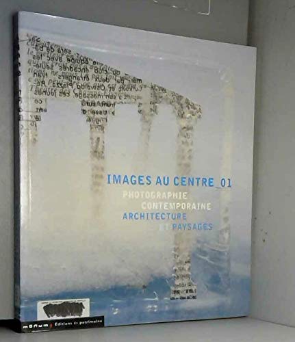 Images au centre_01 : Photographie contemporaine, architecture et paysages book