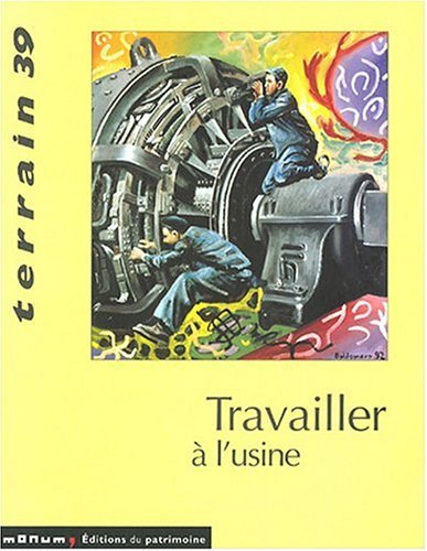 Revue Terrain, numéro 39 : Travailler à l'usine book