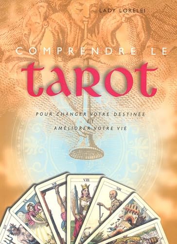 Comprendre le tarot: Pour changer votre destinée et améliorer votre vie book