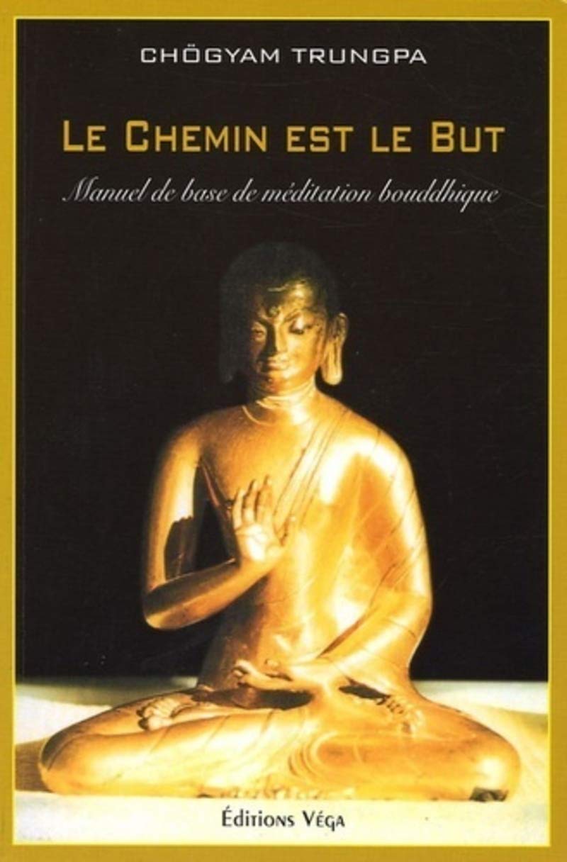 Le chemin est le but - Manuel de base de méditation bouddhique Religion & Esotericism