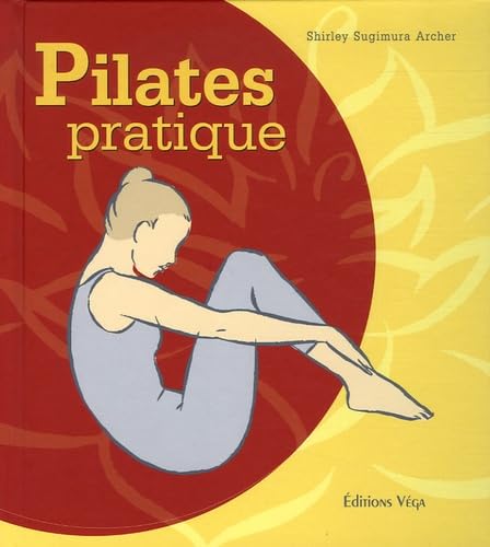 Pilates pratiques: Pour remodeler, muscler et assouplir votre corps Health, Nutrition & Fitness