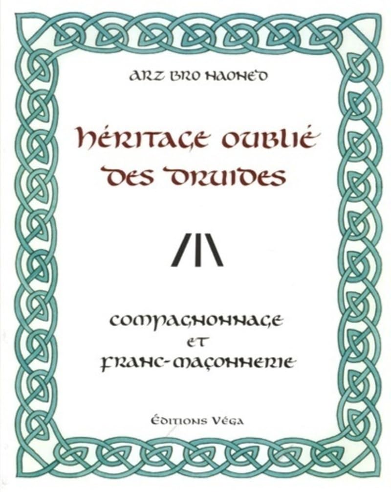 L'heritage oublie des druides - Compagnonnage et franc-maçonnerie Religion & Esotericism
