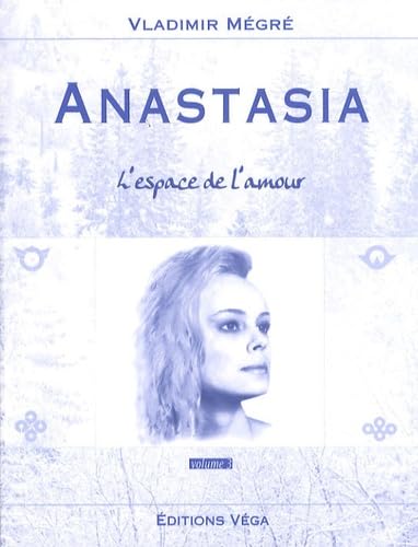 Anastasia, volume 3 : L'espace de l'Amour book