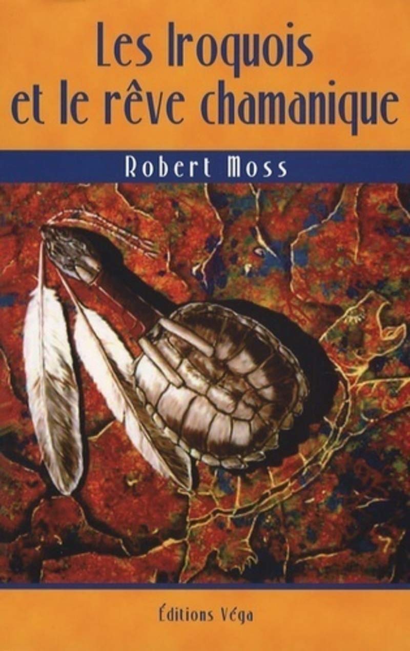 Les Iroquois et le rêve chamanique Religion & Esotericism